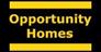 OPPORTUNITY HOMES