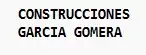 CONSTRUCCIONES GARCIA GOMERA 